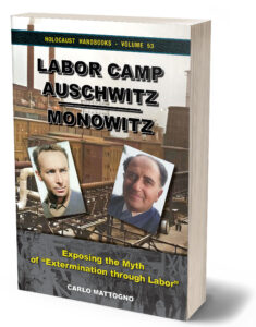 Labor Camp Auschwitz-Monowitz: Exposing the Myth of “Extermination through Labor”